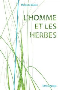 L'homme et les herbes - Le Dantec Denise