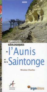 CURIOSITES GEOLOGIQUES DE L'AUNIS ET DE LA SAINTONGE - CHARLES NICOLAS