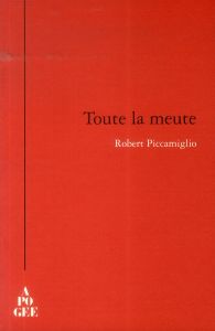 Toute la meute - Piccamiglio Robert