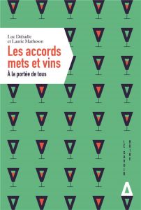 Les accords mets et vins. A la portée de tous - Dabadie Luc - Matheson Laurie