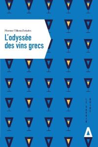 L'Odyssée des vins grecs. A la rencontre de vignerons engagés - Tilkens-Zotiades Florence