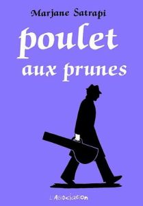 Poulet aux prunes - Satrapi Marjane