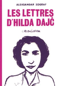 Les lettres d’Hilda Dajc - Zograf Aleksandar - Soubiran Fanny