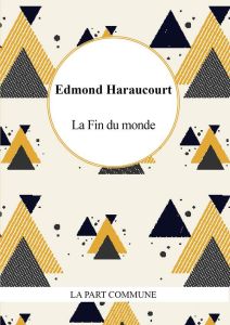 La fin du monde - Haraucourt Edmond - Gogibu Vincent