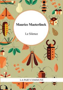 Le silence - Maeterlinck Maurice - Javourez Franck