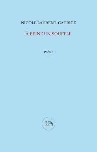 A peine un souffle - Laurent-Catrice Nicole