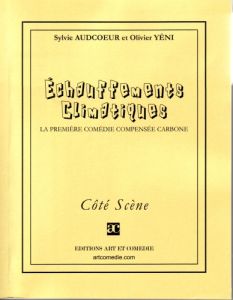 Échauffements climatiques. La première comédie compensée carbone - Audcoeur Sylvie - Yéni Olivier