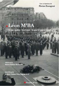 Léon M'ba. Une autre histoire franco-africaine - Enongoué Flavien - Renombo Steeve Robert