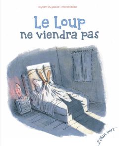 Le loup ne viendra pas - Ouyessad Myriam - Badel Ronan