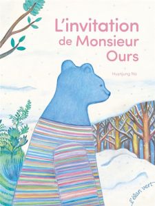 L'invitation de Monsieur Ours - Na Hyunjung - Laborde Chloé