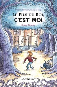 Le fils du roi, c'est moi ! - Dieuaide Sophie - Perrault Charles