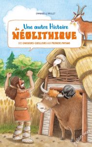 Une autre histoire du Néolithique. Des chasseurs-cueilleurs aux premiers paysans - Brillet Emmanuelle