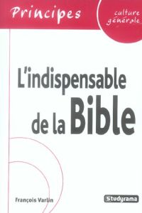 L'indispensable de la Bible - Varlin François