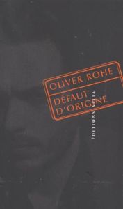 DEFAUT D'ORIGINE - ROHE OLIVER