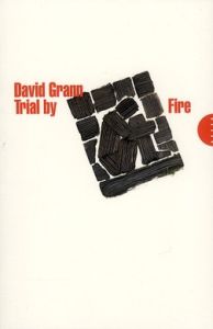 Trial by Fire / L'Etat du Texas a-t-il exécuté un innocent ? - Grann David