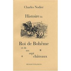 Histoire du roi de Bohême et de ses sept châteaux - Nodier Charles