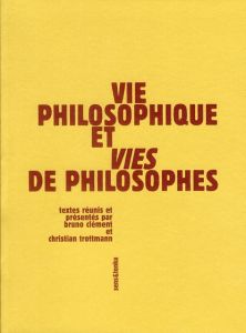 Vie philosophique et Vies de philosophes - Clément Bruno - Trottmann Christian