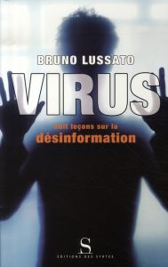 VIRUS. HUIT LECONS SUR LA DESINFORMATION - LUSSATO BRUNO