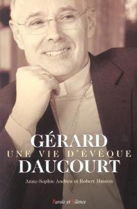 GERARD DAUCOURT-UNE VIE D'EVEQUE - MGR DAUCOURT