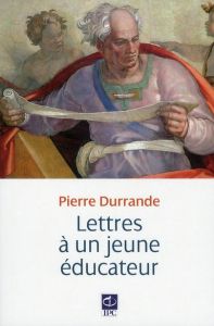 LETTRES A UN JEUNE EDUCATEUR - DURRANDE PIERRE