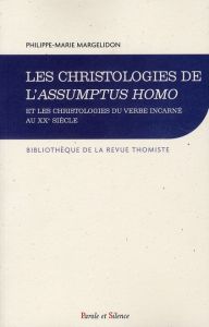 CHRISTOLOGIES DE L'ASSUMPTUS HOMO ET LES CHRISTOLOGIEB DU VE - MARGELIDON P-M