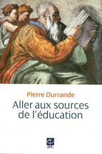 DANS LES SOURCES DE L'EDUCATION - DURRANDE PIERRE