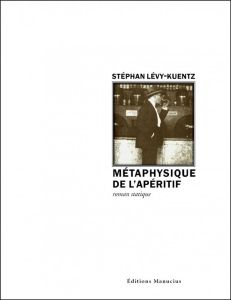 METAPHYSIQUE DE L'APERITIF - LEVY-KUENTZ STEPHAN