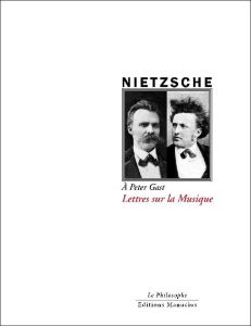 A Peter Gast. Lettres sur la musique - Nietzsche Friedrich - Servicen Louise - Schmid Hol