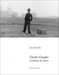 Charlie Chaplin. Généalogie du Cinéma - Nayrolles Jean