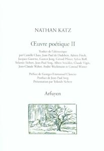 Oeuvre poétique. Tome 2, édition bilingue alémanique-français - Katz Nathan - Clancier Georges-Emmanuel - Sorg Jea