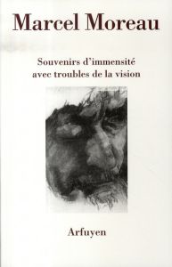 Souvenirs d'immensité avec troubles de la vision. Précipité de notes prises lors d'un voyage Moscou- - Moreau Marcel