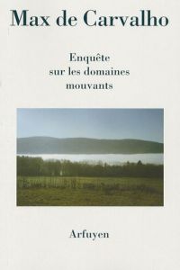 Enquête sur les domaines mouvants - Carvalho Max de