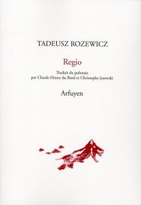 Regio. Et autres poèmes - Rozewicz Tadeusz - Du Bord Claude-Henry - Jezewski