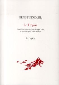 Le Départ. Edition bilingue français-allemand - Stadler Ernst - Abry Philippe - Fichter Charles