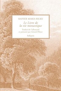 Le livre de la vie monastique. Edition bilingue français-allemand - Rilke Rainer Maria - Pfister Gérard