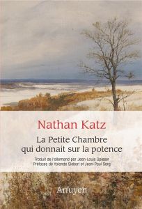 La petite chambre qui donnait sur la potence. Un combat pour la joie de vivre - Katz Nathan - Spieser Jean-Louis - Sorg Jean-Paul