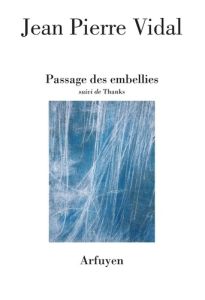 Passage des embellies. Suivi de Thanks - Vidal Jean-Pierre