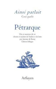 Ainsi parlait Pétrarque. Dits et maximes de vie, Edition bilingue français-latin - PETRARQUE FRANCOIS