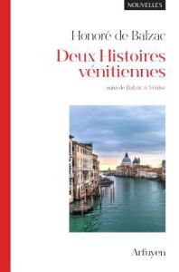 Deux Histoires vénitiennes. Facino Cane et Massimilla Doni suivi de Balzac à Venise - Balzac Honoré de - Prior Henry