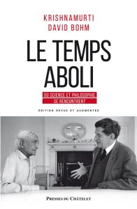 Le temps aboli. Entretiens, Edition revue et augmentée, avec 1 DVD - Krishnamurti Jiddu - Bohm David - Skitt David - Du