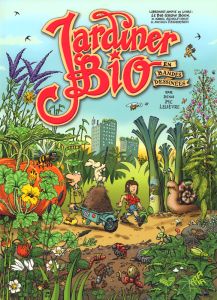 Jardiner bio en bandes dessinées. Librement adapté du livre : Le bio grow book Karel Schelfhout & Mi - Pic Lelièvre Denis - Schelfhout Karel - Panhuysen