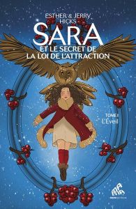 Sara et le secret de la loi de l’attraction Tome 1 : L'Eveil - Hicks Esther - Hicks Jerry - Thomas Dominique - Ta