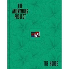 The Anonymous Project. The House - Wolinski Natacha - Shulman Lee - Halkin Emmanuelle