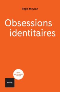 Obsessions identitaires - Meyran Régis