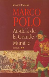 Marco Polo Tome 2 : Au-delà de la Grande Muraille - Romana Muriel