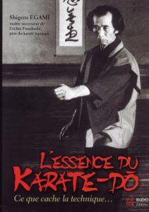 L'essence du karaté-dô. Le sens caché de la technique - Egami Shigeru - Takagi Jotaro - Ohshima Tsutomu -