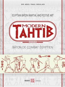 Modern Tahtib. Bâton de combat égyptien, Edition bilingue français-anglais - Boulad Adel Paul - Boulad Marlène