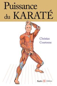 Puissance du karaté - Courtonne Christian