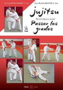 Jujitsu - Techniques pour passer les grades. Référentiel FFJDA, les 20 attaques-défenses - Epreuves - Bonet-Maury Daniel - Quintin Guy-Michel - Rougé Je