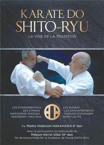 Karate-do Shito-ryu. La voie de la tradition - Nakahashi Hidetoshi - Mabuni Kenei - Ceron Daniel